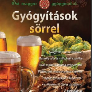 Ősi magyar gyógymódok I.  Gyógyítások sörrel