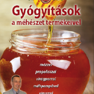 Ősi magyar gyógymódok II.  Gyógyítás a méhészet termékeivel