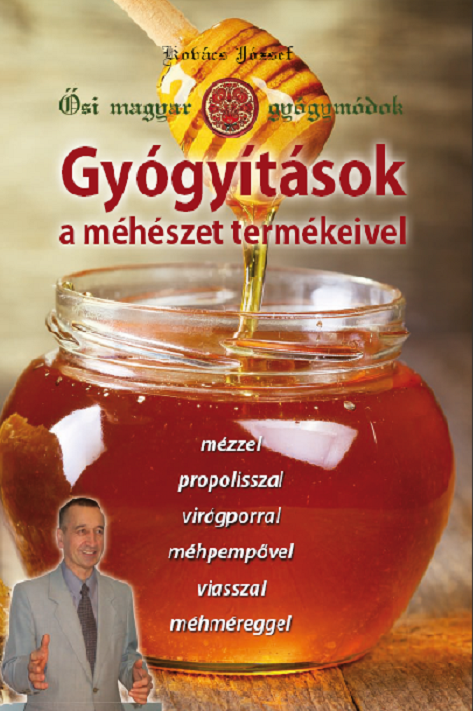 Ősi magyar gyógymódok II. Gyógyítás a méhészet termékeivel
